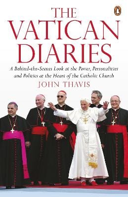 The Vatican Diaries: A Behind-the-Scenes Look at the Power, Personalities and Politics at the Heart of the Catholic Church Online now