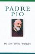 Anthony Chiffolo: Padre Pio: In My Own Words [2001] hardback Sale