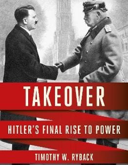 Timothy W. Ryback: Takeover: Hitlers final rise to power [2024] paperback Online Sale