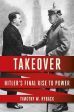 Timothy W. Ryback: Takeover: Hitlers final rise to power [2024] paperback Online Sale