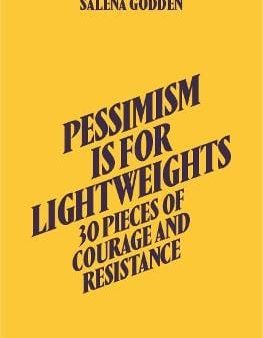 Pessimism is for Lightweights: 30 Pieces of Courage and Resistance - Salena Godden (Hardback) Fashion