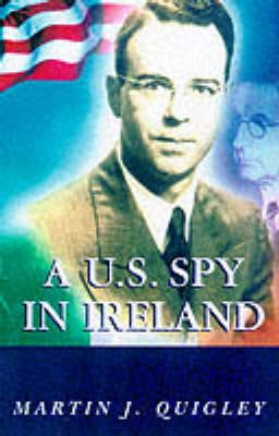 Martin S. Quigley: A U.S.Spy in Ireland [1999] paperback Online now