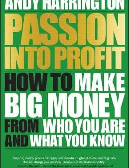 Passion Into Profit: How to Make Big Money From Who You Are and What You Know For Discount